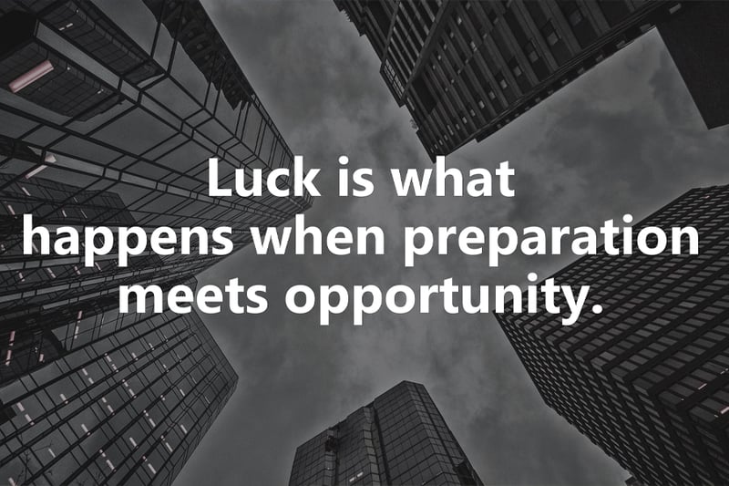 Luck is...